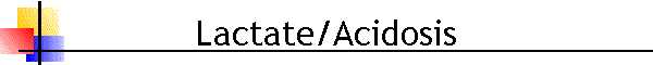 Lactate/Acidosis