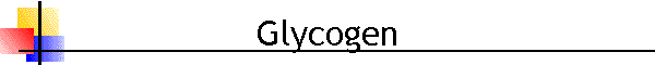 Glycogen
