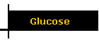 Glucose