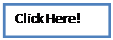 Text Box: Click Here!